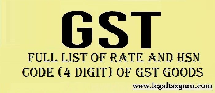 Full list of Rate and HSN Code of GST Goods