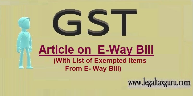 Rule related to E-Way Bill I Exempted Items From E- Way Bill I CGST Rule 138
