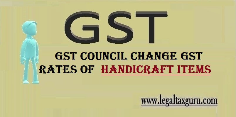 GST Council Change GST rates of  handicraft items in 28th meeting|| GST rates have been recommended to be brought down for specified handicraft items ||28th GST council meeting press release