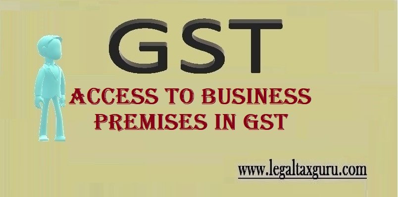 Access to Business Premises in GST || Section 71 of GST Act