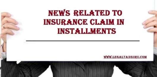 The amount of insurance claim that can be taken in installments or in a lump sum ||Insurance claim in installments
