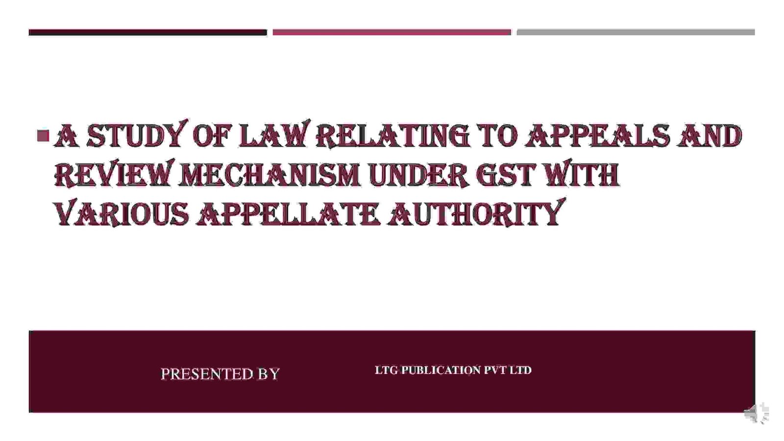 A STUDY OF LAW RELATING TO Appeals and Review Mechanism under GST with Various appellate authority-Commissioner, Tribunal, High Court, Supreme Court || Section 107 to 118 fo CGST Act