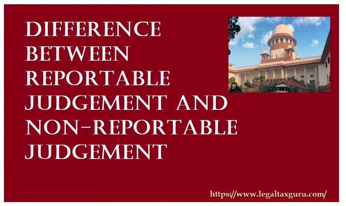 Difference between Reportable Judgement and Non-Reportable Judgement