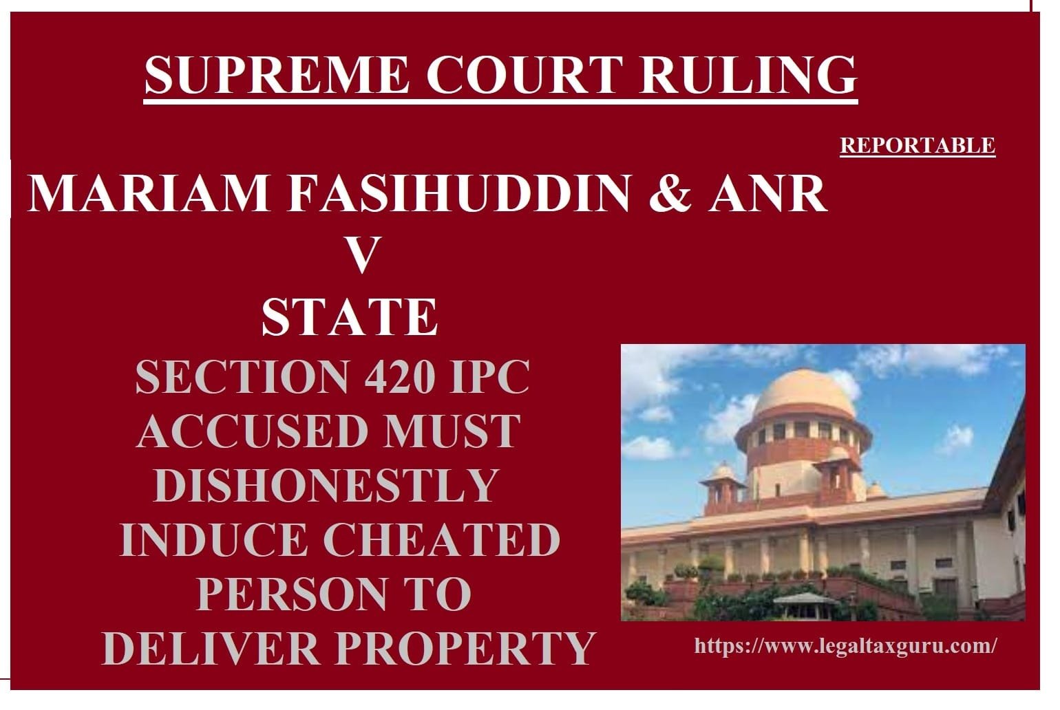 SUPREME COURT RULING: - SECTION 420 IPC - ACCUSED MUST DISHONESTLY INDUCE CHEATED PERSON TO DELIVER PROPERTY